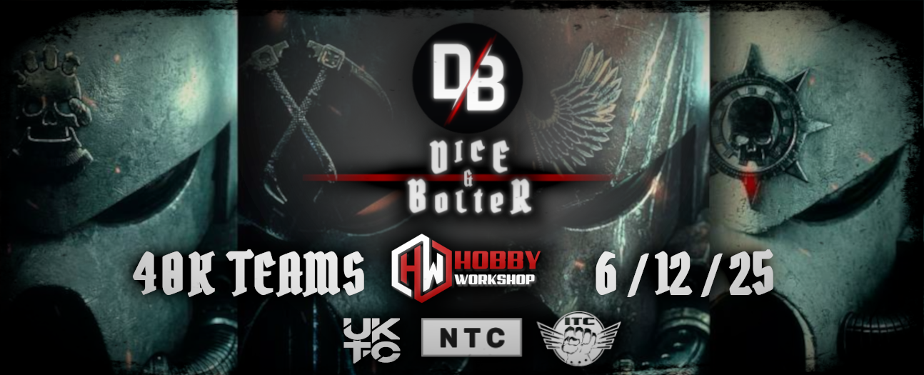 Dice & Bolter 40K Teams @HobbyWorkshop  - 6th December